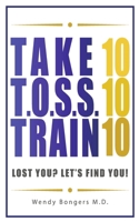 Take 10, T.O.S.S. 10, Train 10: Lost You? Let's Find You! B0FLTKCD61 Book Cover