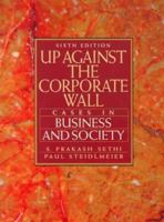 Up Against the Corporate Wall: Cases in Business and Society 0134883713 Book Cover