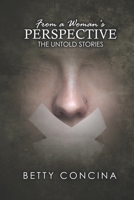 From A Woman's Perspective: The Untold Stories 1693911760 Book Cover