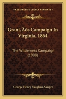 Grant's Campaign in Virginia (The Wilderness Campaign) 1864 [Illustrated Edition] 0548627967 Book Cover