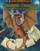 Drawing Dragons and Other Cold-blooded Creatures 1448833248 Book Cover