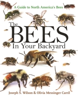 The Bees in Your Backyard: A Guide to North America's Bees 0691160775 Book Cover