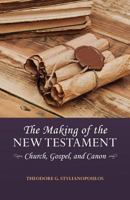 The Making of the New Testament Church Gospel and Canon 1935317504 Book Cover