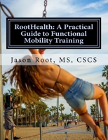 RootHealth: A Practical Guide to Functional Mobility Training 1979339287 Book Cover