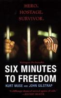 Six Minutes to Freedom: How a Band of Heroes Defied a Dictator and Helped Free a Nation 0806527234 Book Cover