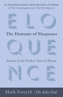 The Elements of Eloquence: How to Turn the Perfect English Phrase 042527618X Book Cover