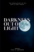 Darkness Out of Light (The Take a Shot Trilogy) B0DT9K3XXN Book Cover