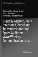 Digitally Assisted, Fully Integrated, Wideband Transmitters for High-Speed Millimeter-Wave Wireless Communication Links 3319932802 Book Cover