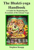 The Bhakti-yoga Handbook: A Guide for Beginning the Essentials of Devotional Yoga 149030228X Book Cover