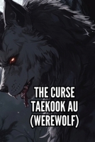 The Curse Taekook Au (Werewolf) B0DS1KK6VQ Book Cover