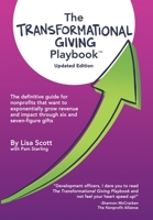 The Transformational Giving Playbook: The definitive guide for nonprofits that want to exponentially grow revenue and impact through six and seven-figure gifts 1956867708 Book Cover