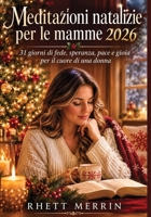 Meditazioni natalizie per le mamme 2026: 31 giorni di fede, speranza, pace e gioia per il cuore di una donna (Italian Edition) B0HG5Q8GVJ Book Cover