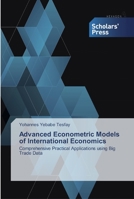 Advanced Econometric Models of International Economics: Comprehensive Practical Applications using Big Trade Data 6138922468 Book Cover