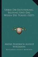Ueber Die Entstehung, Bildung Und Das Wesen Des Torfes (1837) 116077448X Book Cover
