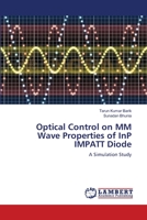 Optical Control on MM Wave Properties of InP IMPATT Diode 3659547980 Book Cover