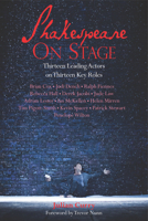 Shakespeare on Stage: Thirteen Leading Actors on Thirteen Key Roles