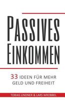 Passives Einkommen: 33 Ideen f�r mehr Geld und Freiheit 1547226536 Book Cover