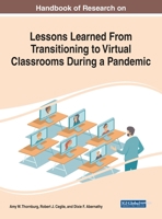 Handbook of Research on Lessons Learned From Transitioning to Virtual Classrooms During a Pandemic 1799865576 Book Cover