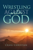 Wrestling Against/With God B0BYBNHCD8 Book Cover