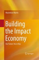 Building the Impact Economy: Our Future, Yea or Nay 3319346083 Book Cover