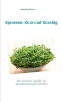 Sprossen: Kurz und Knackig (German Edition) 3749451370 Book Cover