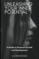 Unleashing Your Inner Potential: A Guide to Personal Growth and Development B0BW2CR5Q5 Book Cover