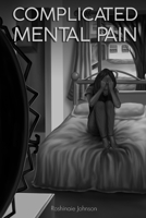 Complicated Mental Pain 0998987336 Book Cover