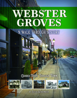 Webster Groves : A Walk Through History 1681066556 Book Cover
