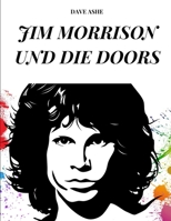 Jim Morrison Und Die Doors: Leben, Karriere und Erfolg von Jim Morrison und den Doors B0F6ZPDYBS Book Cover