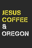 Jesus Coffee & Oregon: Track, Log and Rate Coffee Varieties, Brew Methods And Roasts Notebook Gift for Coffee Drinkers Living In Oregon 1712553968 Book Cover