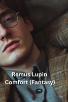 Remus Lupin Comfort (Fantasy) B0DRY38GS8 Book Cover