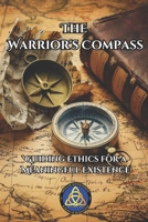 The Warrior’s Compass: Guiding Ethics for a Meaningful Existence (School of Seven Paths) B0DN24FKJ9 Book Cover
