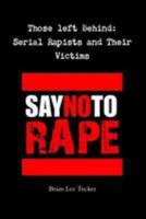 Those Left Behind: Serial Rapists and Their Victims 1530974801 Book Cover
