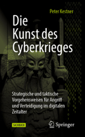 Die Kunst Des Cyberkrieges: Strategische Und Taktische Vorgehensweisen Für Angriff Und Verteidigung Im Digitalen Zeitalter 3658400579 Book Cover