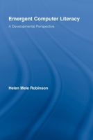 Emergent Computer Literacy: A Developmental Perspective 0415541247 Book Cover