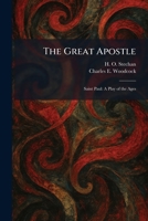 The Great Apostle: Saint Paul: A Play of the Ages 102569483X Book Cover
