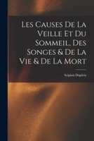 Les Causes De La Veille Et Du Sommeil, Des Songes, Et De La Vie Et De La Mort (1606) 101776445X Book Cover
