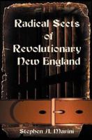 Radical Sects of Revolutionary New England 0674746252 Book Cover