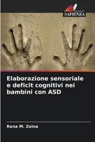 Elaborazione sensoriale e deficit cognitivi nei bambini con ASD 6630247833 Book Cover