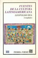 Fuentes De La Cultura Latinoamericana, Tome III (Coleccion Tierra Firma) 9681641078 Book Cover