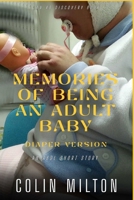 Memories Of Being An Adult Baby (diaper version): An ABDL/Femdom/Diaper book B0DT4R1K4T Book Cover