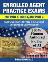 Enrolled Agent Practice Exams for Part 1, Part 2, and Part 3: 600 Questions for the IRS Special Enrollment Examination B08DPPHXVT Book Cover