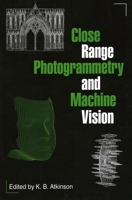Close Range Photogrammetry and Machine Vision 1870325737 Book Cover