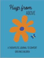 Hugs from Above: A Therapeutic Journal to Comfort Grieving Children (Hugs from Above for Children) B0GK24BGW6 Book Cover