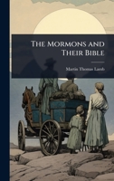 The Mormons and Their Bible 1162947535 Book Cover