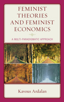 Feminist Theories and Feminist Economics: A Multi-Paradigmatic Approach 1793648859 Book Cover