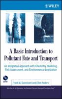 A Basic Introduction to Pollutant Fate and Transport: An Integrated Approach with Chemistry, Modeling, Risk Assessment, and Environmental Legislation 0471651281 Book Cover