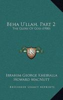 Beha U'llah, Part 2: The Glory Of God 1166600092 Book Cover