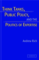 Think Tanks, Public Policy, and the Politics of Expertise 0521673941 Book Cover