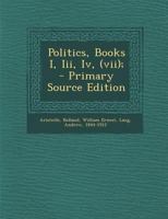 Politics, Books I, Iii, Iv, (vii); 1019281782 Book Cover